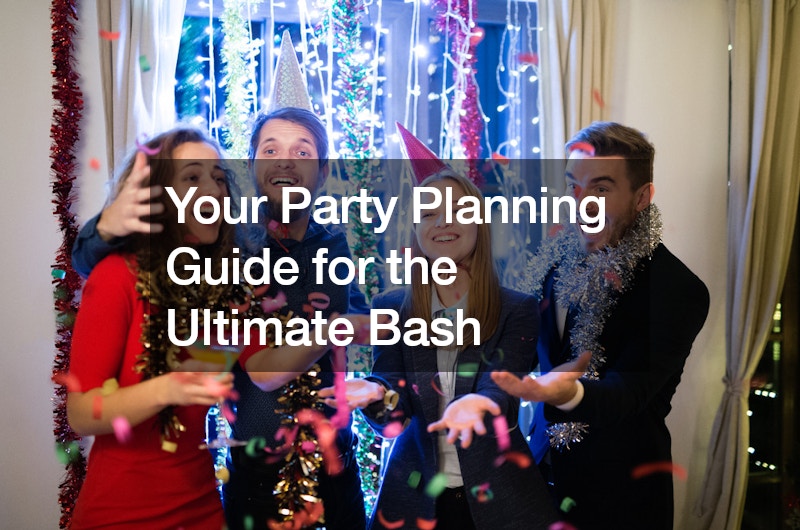Your Party Planning Guide for the Ultimate Bash