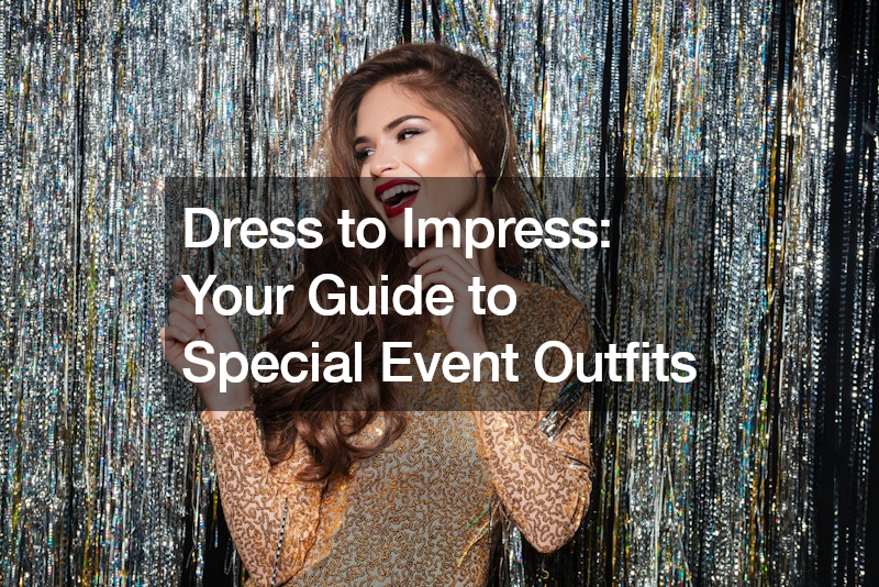 Dress to Impress Your Guide to Special Event Outfits