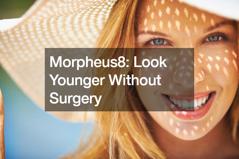 Morpheus8 Look Younger Without Surgery