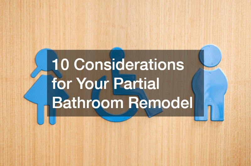 10 Considerations for Your Partial Bathroom Remodel